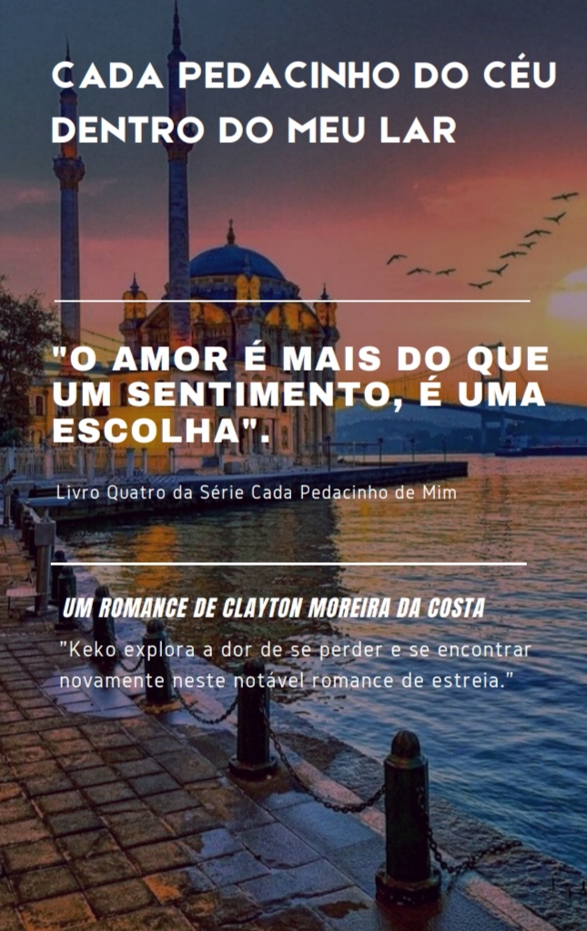 CADA PEDACINHO DO CÉU DENTRO DO MEU LAR Escrito por Clayton Moreira da Costa